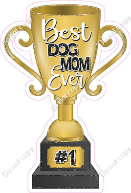 Best Dog Mom Ever Trophy w/ Variants