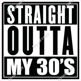 Straight Outta My 30's