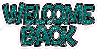 Teal Sparkle - Welcome Back Statement w/ Variants