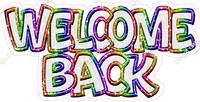 White & Rainbow Sparkle - Welcome Back Statement w/ Variants