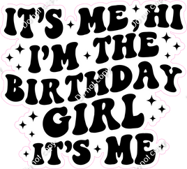 It's Me Hi I'm The Birthday Girl Statement
