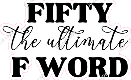 Fifty The Ultimate F Word Statement