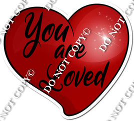 You are Loved Valentines Heart