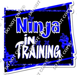 Blue - Ninja in Training Statement w/ Variants