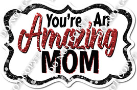 You're an Amazing Mom - Red