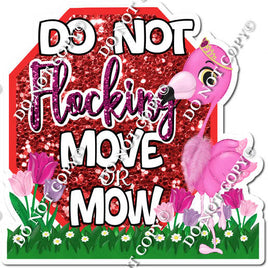 Do Not Move or More Statement - Flamingo w/ Variants