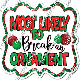 Most Likely To Break An Ornament Statement w/ Variant