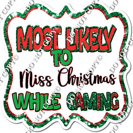 Most Likely To Miss Christmas While Gaming Statement w/ Variant