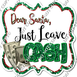 Dear Santa Just Leave Cash Statement w/ Variants