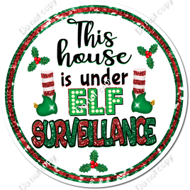 This House is Under Elf Surveillance Circle Statement w/ Multiple Colors