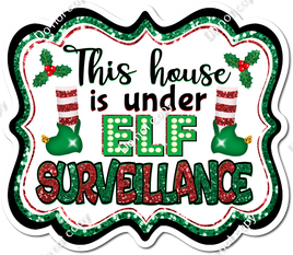 This House is Under Elf Surveillance Frame Statement w/ Variants
