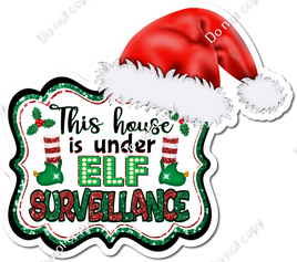 This House is Under Elf Surveillance Frame & Santa Hat Statement w/ Variants