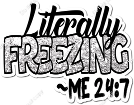 Literally Freezing - Me 24/7 Statement