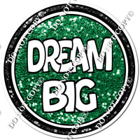 Dream Big Circle Statement - w/ Variants