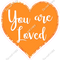 You are Loved Hearts