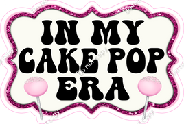 In My Cake Pop Era