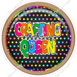 Crafting Queen Circle Statement