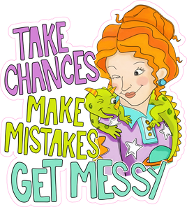 Take Chances Make Mistakes Get Messy - Magic