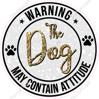 Gold - Warning Dogs / Dog May Contain Attitude Circle Statement