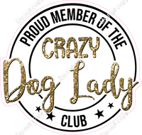 Proud Member of the Crazy Dog Lady Club