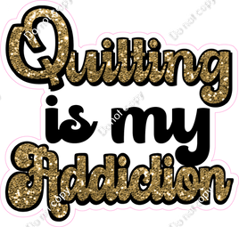 Quilting is my Addiction