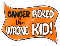 Cancer Picked The Wrong Kid Statement w/ Variant