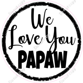 We Love You Pawpaw