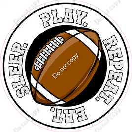 Eat. Sleep. Play. Repeat - Football