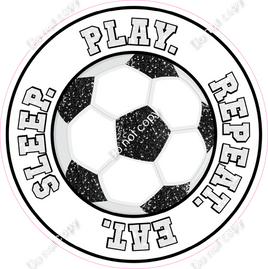 Eat. Sleep. Play. Repeat - Soccer