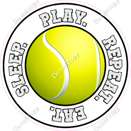 Eat. Sleep. Play. Repeat - Tennis