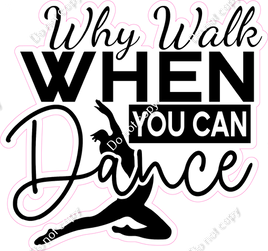 Why Walk when you can Dance