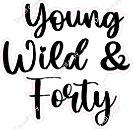 Young Wild & Forty