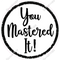 You Mastered It! Circle Statement