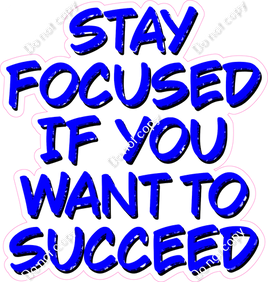 Stay Focused if you Want to Succeed
