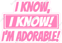 I know, I know! I'm Adorable