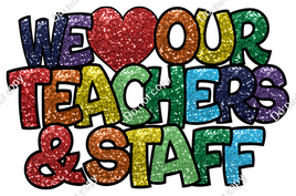 Sparkle - We Love Our Teachers & Staff w/ Variants