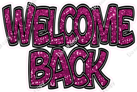 Hot Pink Sparkle - Welcome Back Statement w/ Variants