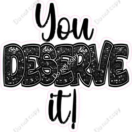 You Deserve it Statement