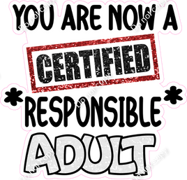 You are now a Certified Responsible Adult