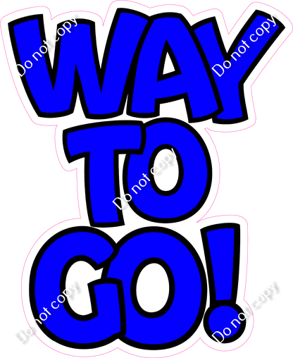 Flat Blue - Way To Go Statement w/ Variants| Sign Swag USA