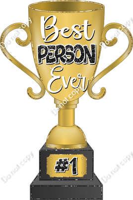 Best Person Ever Trophy w/ Variants