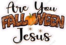 Are You Fall O Ween Jesus
