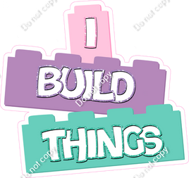 I build Things Statement - Baby Blue, Lavender, Mint