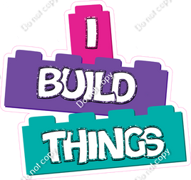 I build Things Statement - Hot Pink, Purple, Teal w/ Variants