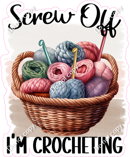 Screw Off I'm Crocheting Statement| Sign Swag USA