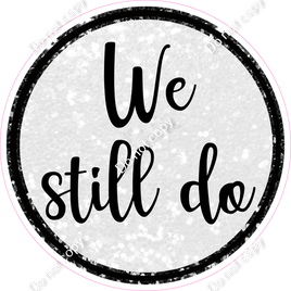 We Still Do Circle Statement