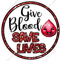 Give Blood Save Lives Circle Statement w/ Variants