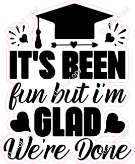 It's Been Fun But I'm Glad We're Done