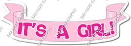 Flat Hot Pink - Its a Girl - Baby Pink Banner w/ Variants