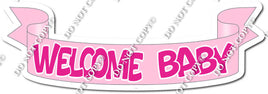 Flat Hot Pink - Welcome Baby - Baby Pink Banner w/ Variants